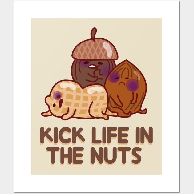 KICK LIFE IN THE NUTS Wall Art by remerasnerds